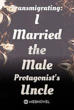 Transmigrating: I Married the Male Protagonist's Uncle